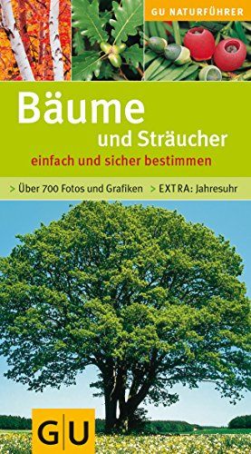 Bäume und Sträucher: Einfach und sicher bestimmen. Extra: Jahresuhr (GU Naturtitel)
