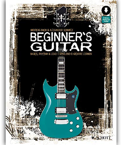 Beginner's Guitar: Basics, Rhythm & Lead - spielend E-Gitarre lernen. Gitarre, E-Gitarre. Lehrbuch.