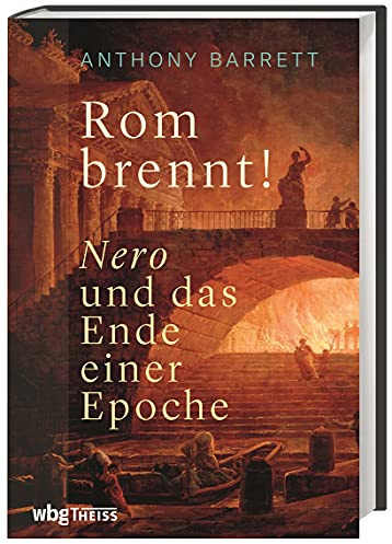 Rom brennt!: Nero und das Ende einer Epoche