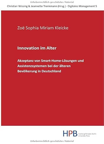 Digitales Management / Innovation im Alter: Akzeptanz von Smart-Home-Lösungen und Assistenzsystemen bei der älteren Bevölkerung in Deutschland