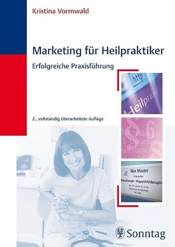 Marketing für Heilpraktiker: Erfolgreiche Praxisführung (Heilpraxis)