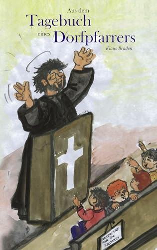 Aus dem Tagebuch eines Dorfpfarrers: Oder: Ich rieche schon den Sonntagsbra(d)ten