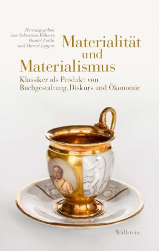 Materialität und Materialismus: Klassiker als Produkt von Buchgestaltung, Diskurs und Ökonomie