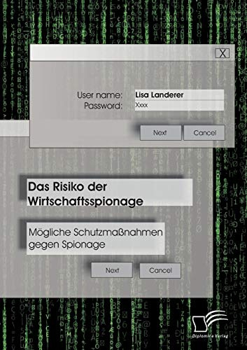 Das Risiko der Wirtschaftsspionage: Mögliche Schutzmaßnahmen gegen Spionage