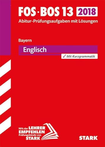 STARK Abiturprüfung FOS/BOS Bayern - Englisch 13. Klasse: Abitur-Prüfungsaufgaben mit Lösungen