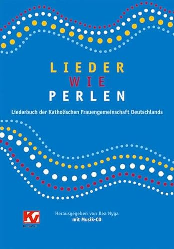 Lieder wie Perlen: Liederbuch der Katholischen Frauengemeinschaft Deutschlands (kfd), (inkl. Musik-CD)