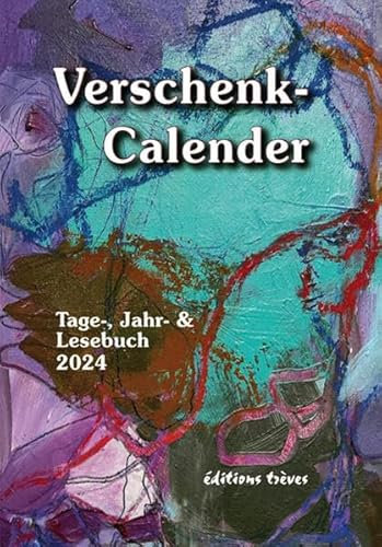 Verschenk-Calender: Tage-, Jahr- und Lesebuch 2024 (Verschenk-Calender: Jahreszeitschrift für Grafik & Literatur)