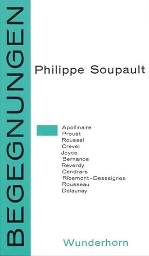 Begegnungen mit Dichtern und Malern. Essays über Apollinaire, Proust, Joyce, Rousseau u.a.: Apollinaire, Proust, Roussel, Crevel, Joyce, Bernanos u. a.