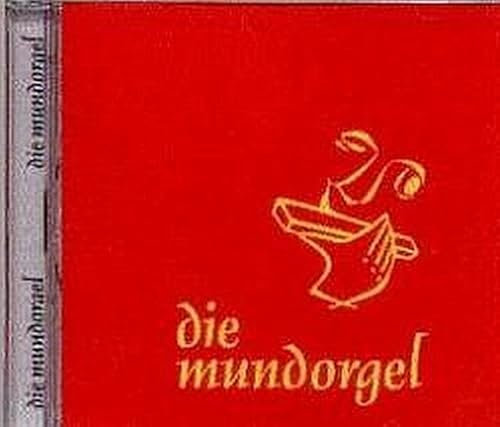 Die Mundorgel - Die CD: 19 wunderschöne Lieder aus dem Kultliederbuch