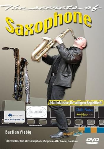 The Secrets Of Saxophone: Videoschule auf mit Begleitheft für alle Saxophone (Sopran, Alt, Teno, Bariton)
