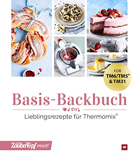 mein Zaubertopf mixt! Basis-Backbuch: Lieblingsrezepte für Thermomix®