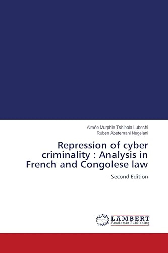 Repression of cyber criminality : Analysis in French and Congolese law: - Second Edition