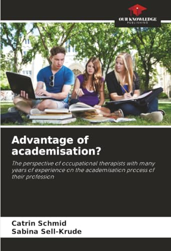 Advantage of academisation?: The perspective of occupational therapists with many years of experience on the academisation process of their profession