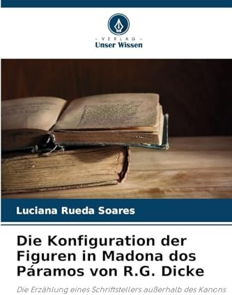 Die Konfiguration der Figuren in Madona dos Páramos von R.G. Dicke: Die Erzählung eines Schriftstellers außerhalb des Kanons