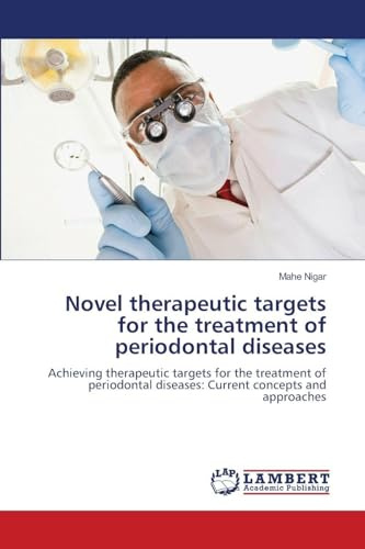 Novel therapeutic targets for the treatment of periodontal diseases: Achieving therapeutic targets for the treatment of periodontal diseases: Current concepts and approaches