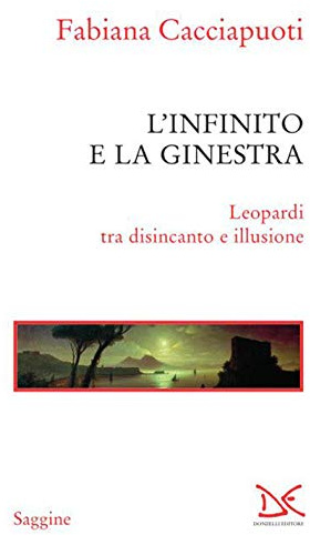L'infinito e la ginestra. Leopardi tra disincanto e illusione