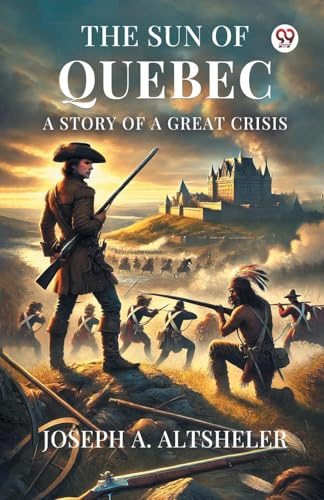 The Sun Of Quebec A Story Of A Great Crisis