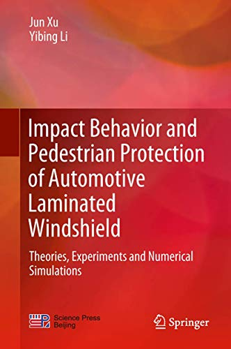 Impact Behavior and Pedestrian Protection of Automotive Laminated Windshield: Theories, Experiments and Numerical Simulations
