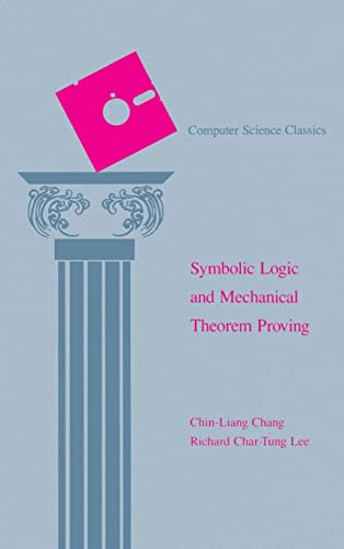 Symbolic Logic and Mechanical Theorem Proving (Computer Science Classics)