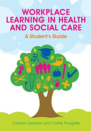 Workplace learning in health and social care: a student's guide: A Student's Guide