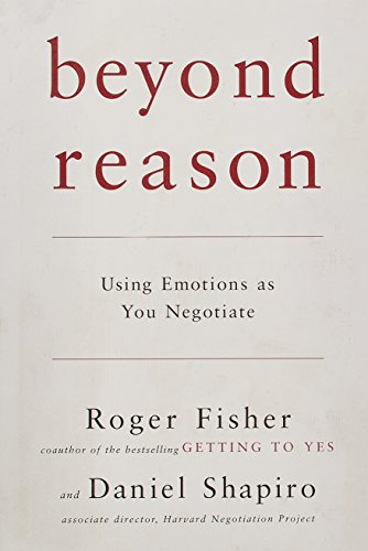 Beyond Reason: Using Emotions As You Negotiate
