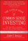 The Little Book of Common Sense Investing: The Only Way to Guarantee Your Fair Share of Stock Market Returns (Little Books. Big Profits)