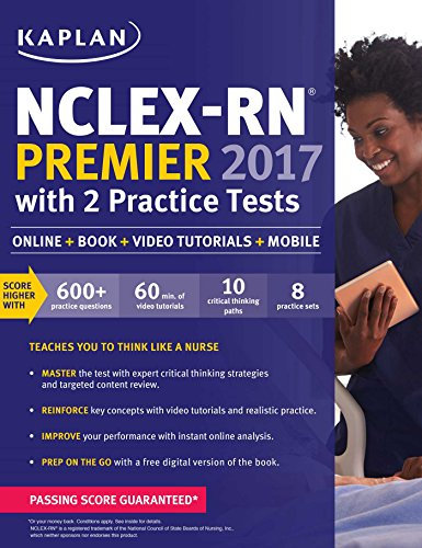 Nclex-RN Premier 2017 with 2 Practice Tests: Online + Book + Video Tutorials + Mobile (Kaplan Test Prep)