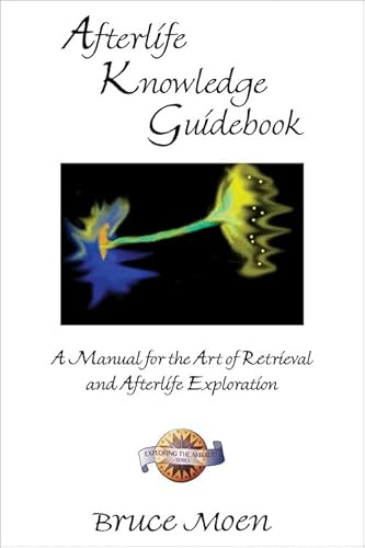 Afterlife Knowledge Guidebook: A Manual for the Art of Retrieval and Afterlife Exploration Exploring the Afterlife Series