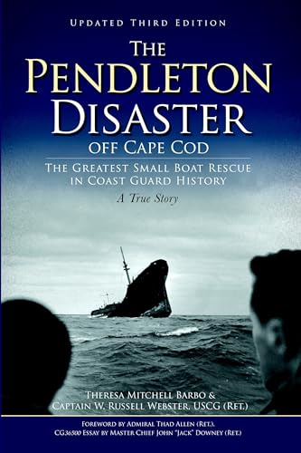 The Pendleton Disaster Off Cape Cod: The Greatest Small Boat Rescue in Coast Guard History