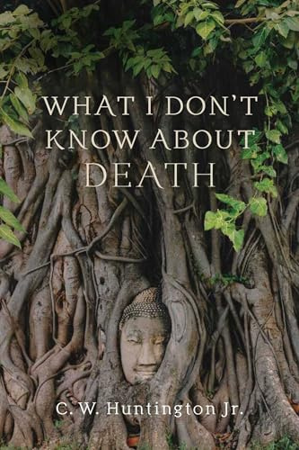 What I Don't Know About Death: Reflections on Buddhism and Mortality