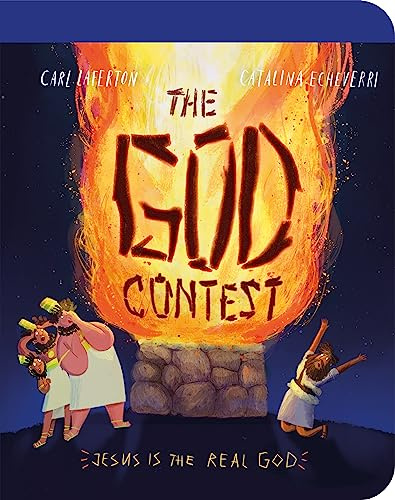 The God Contest: Jesus Is the Real God! (Tales That Tell the Truth for Toddlers)