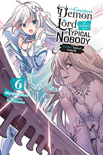 The Greatest Demon Lord Is Reborn as a Typical Nobody, Vol. 6 (light novel): Former Typical Nobody (Volume 6)