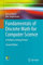 Fundamentals of Discrete Math for Computer Science: A Problem-Solving Primer (Undergraduate Topics in Computer Science)