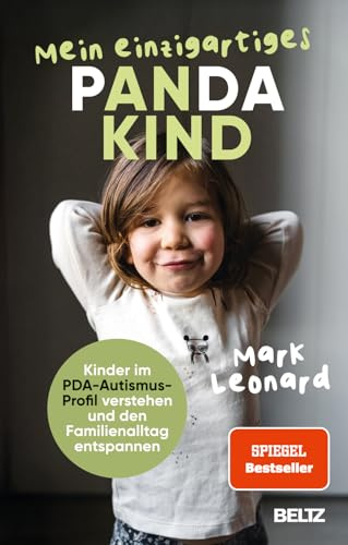 Mein einzigartiges Pandakind: Kinder im PDA-Autismus-Profil verstehen und den Familienalltag entspannen. Mit einem Vorwort von Saskia Niechzial