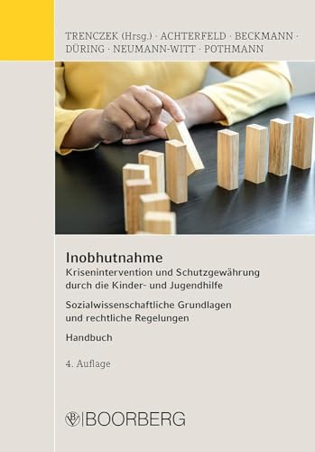 Inobhutnahme: Krisenintervention und Schutzgewährung durch die Kinder- und Jugendhilfe - Sozialwissenschaftliche Grundlagen und rechtliche Regelungen, Handbuch