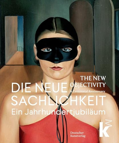 Die Neue Sachlichkeit: Ein Jahrhundertjubiläum / A Centennial