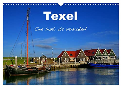 Texel – Eine Insel die verzaubert (Wandkalender 2026 DIN A3 quer), CALVENDO Monatskalender: Schöne Impressionen der Insel Texel (CALVENDO Orte)