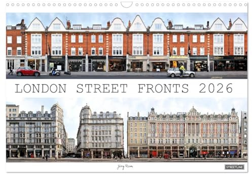 London Street Fronts 2026 / UK-Version (Wall Calendar 2026 DIN A3 Landscape), CALVENDO 12 Month Wall Calendar: A unique perspective on Londons ... photographic montage works. (CALVENDO Orte)