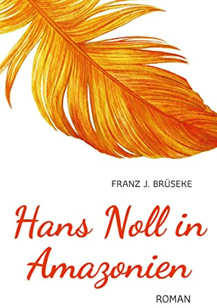 Hans Noll in Amazonien: ein Bericht