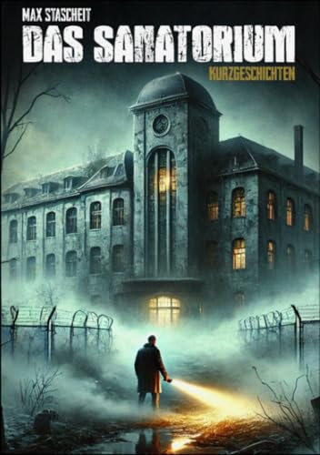 Das Sanatorium: 10 Markerschütternde Horrorgeschichten
