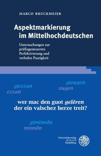 Aspektmarkierung im Mittelhochdeutschen: Untersuchungen zur präfixgesteuerten Perfektivierung und verbalen Paarigkeit (Germanistische Bibliothek)