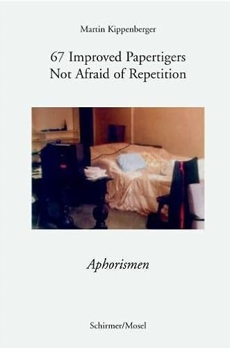 67 Improved Papertigers Not Afraid of Repetition / 67 Verbesserte Papiertiger ohne Angst vor Wiederholung: Aphorismen