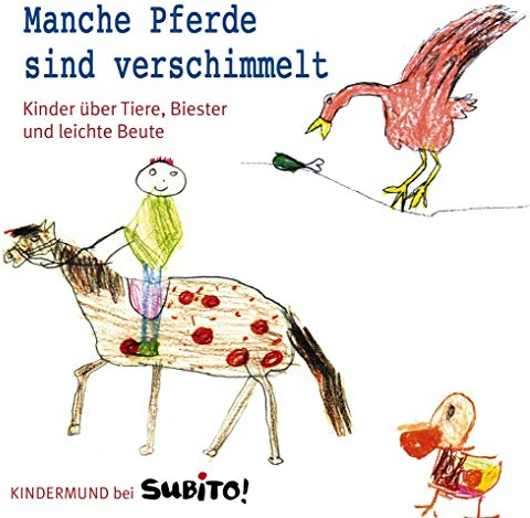 Manche Pferde sind verschimmelt: Kinder über Tiere, Biester und leichte Beute