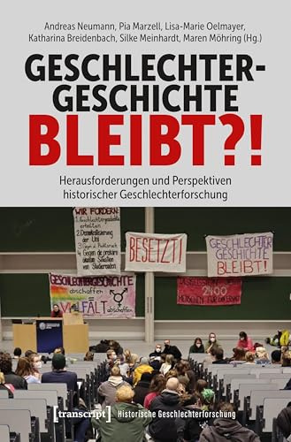 Geschlechtergeschichte bleibt?!: Herausforderungen und Perspektiven historischer Geschlechterforschung (Historische Geschlechterforschung, Band 10)