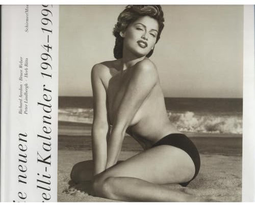 Die Neuen Pirelli-Kalender 1996-1999. Richard Avedon, Bruce Weber, Peter Lindbergh, Herb Ritts.