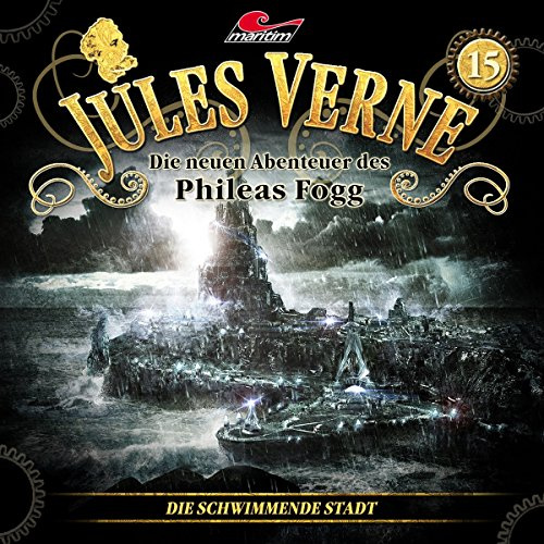 Jules Verne - Die neuen Abenteuer des Phileas Fogg: Die schwimmende Stadt Folge 15