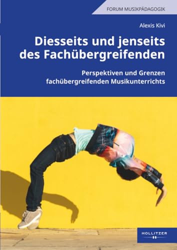 Diesseits und jenseits des Fachübergreifenden: Perspektiven und Grenzen fachübergreifenden Musikunterrichts (Forum Musikpädagogik, Band 132)