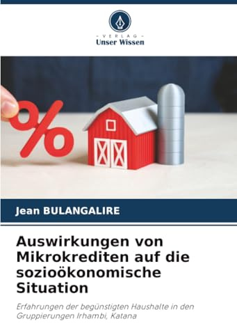 Auswirkungen von Mikrokrediten auf die sozioökonomische Situation: Erfahrungen der begünstigten Haushalte in den Gruppierungen Irhambi, Katana