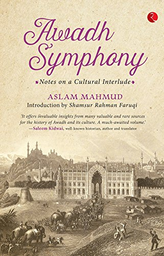 Awadh Symphony: Notes On A Cultural Interlude