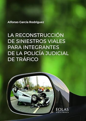 La reconstrucción de siniestros viales para integrantes de la policía judicial de tráfico (SIN COLECCION)